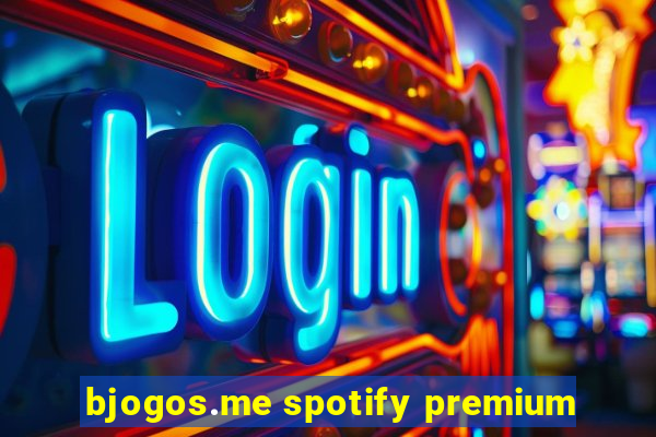 bjogos.me spotify premium